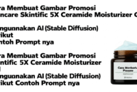 Cara Membuat Gambar Promosi skincare Skintific 5X Ceramide Moisturizer Gel menggunakan AI (Stable Diffusion) berikut Contoh Prompt nya